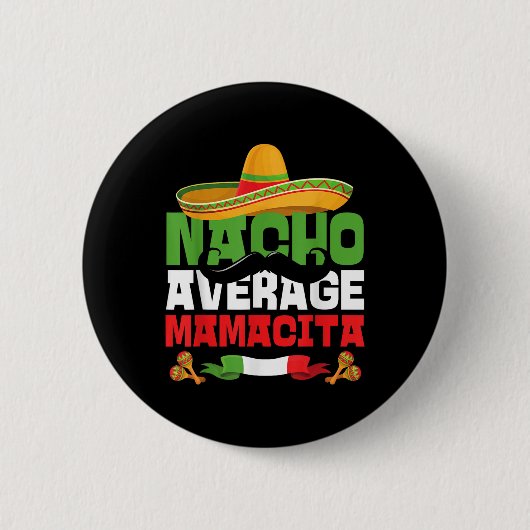 Nacho Gemiddelde Mamacita Funny Cinco De Mayo Mexi Ronde Button 5,7 Cm (Voorkant)