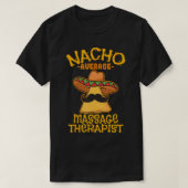 Nacho Gemiddelde massage herapist Masseuse Cinco d T-shirt (Design voorkant)