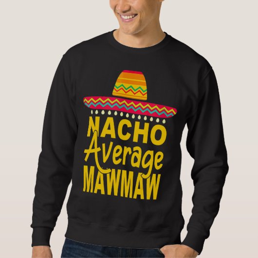 Nacho Gemiddelde Mawmaw Mexican Cinco de Mayo Fies Trui (Voorkant)
