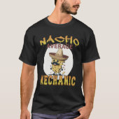 Nacho Gemiddelde Mechanische werknemer appreciatie T-shirt (Voorkant)