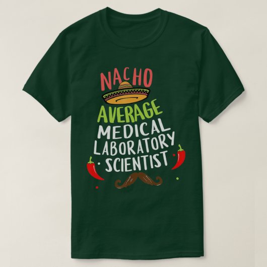 Nacho Gemiddelde Medische Laboratoriumwetenschappe T-shirt (Design voorkant)