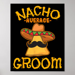 Nacho Gemiddelde Mexicaanse Dish Husband Cinco de Poster