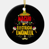 Nacho Gemiddelde Mexicaanse Elektrische Ingenieur  Keramisch Ornament (Voorkant)