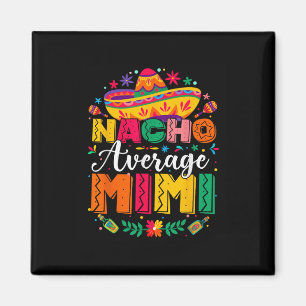 Nacho Gemiddelde Mimi Cinco de Mayo Mexicaanse fam Magneet