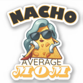 Nacho gemiddelde moeder sticker