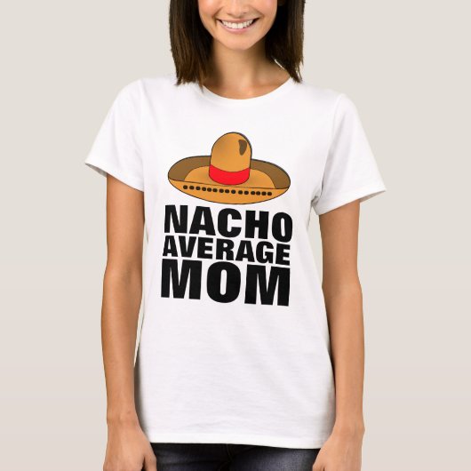 NACHO GEMIDDELDE MOM T-SHIRTS (Voorkant)