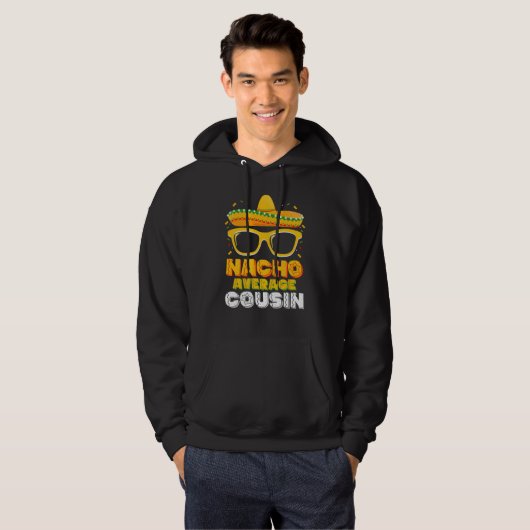 Nacho Gemiddelde Neef Familie Cinco De Mayo Hoodie (Voorkant volledig)