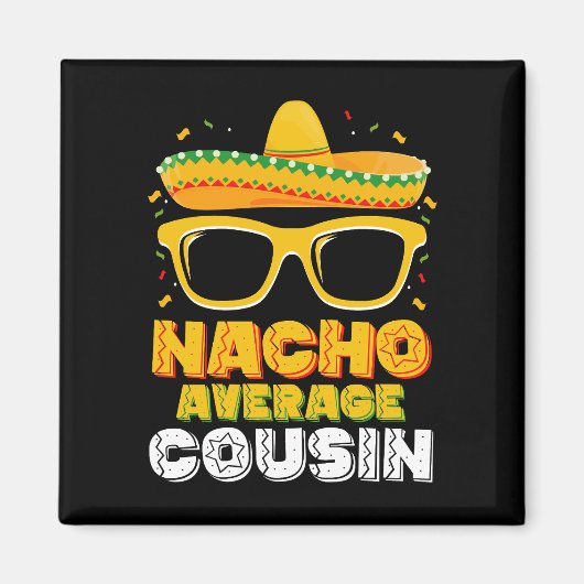 Nacho Gemiddelde Neef Familie Cinco De Mayo Magneet (Voorkant)
