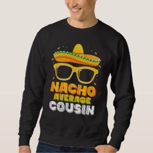Nacho Gemiddelde Neef Familie Cinco De Mayo Trui