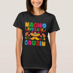 Nacho Gemiddelde Neef Grappige Mexicaanse Cinco de T-shirt