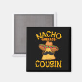 Nacho Gemiddelde neef Mexicaan Dish Cuz Cinco de M Magneet (Voorkant / Achterkant)