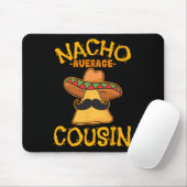 Nacho Gemiddelde neef Mexicaan Dish Cuz Cinco de M Muismat (Met muis)