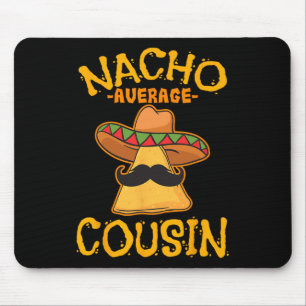 Nacho Gemiddelde neef Mexicaan Dish Cuz Cinco de M Muismat
