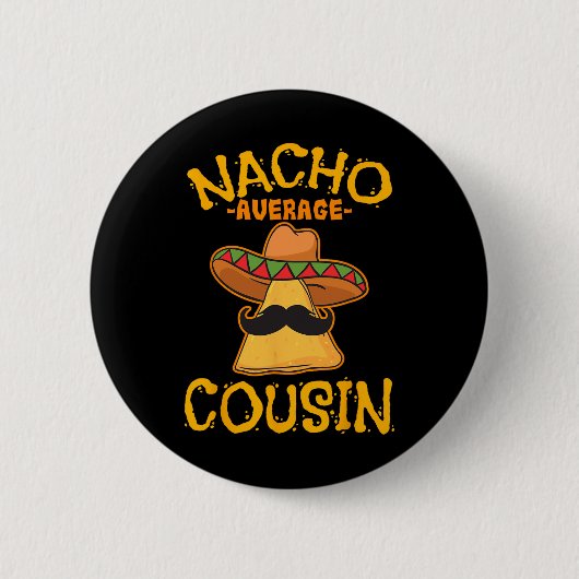 Nacho Gemiddelde neef Mexicaan Dish Cuz Cinco de M Ronde Button 5,7 Cm (Voorkant)