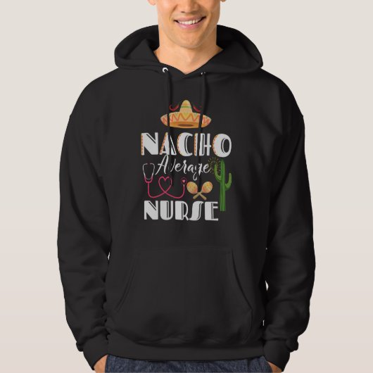 Nacho Gemiddelde Nurse Cinco de Mayo Mexican Fiest Hoodie (Voorkant)