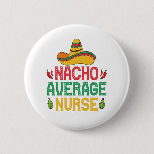 Nacho Gemiddelde Nurse Funny Nursing Cinco de Mayo Ronde Button 5,7 Cm