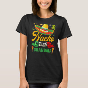 Nacho Gemiddelde oma Sombrero Mexican Cinco de Ma T-shirt