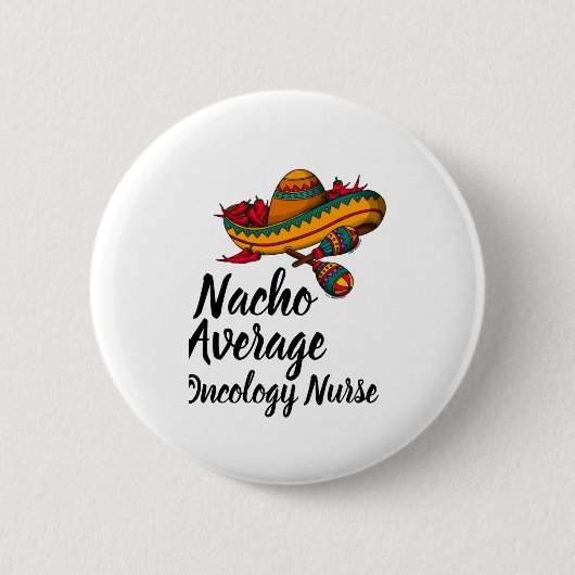 Nacho Gemiddelde Oncologie Verpleegkundige - Grapp Ronde Button 5,7 Cm (Voorkant)