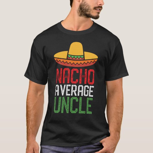 Nacho Gemiddelde oom Funny Cinco De Mayo oom Gift T-shirt (Voorkant)