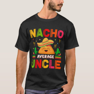 Nacho Gemiddelde Oom Funny T-shirt