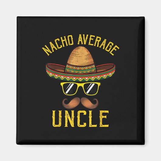 Nacho Gemiddelde Oom Grappig Cinco de Mayo Mexicaa Magneet (Voorkant)