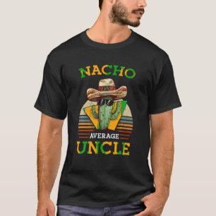 Nacho Gemiddelde Oom Grappig Mexicaans Joke  Cin T-shirt