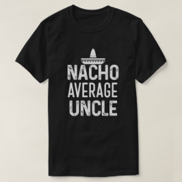 Nacho Gemiddelde Oom Shirt Funny oom Gift