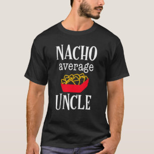 Nacho gemiddelde oom shirt grappig mannen cadeau