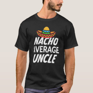 Nacho gemiddelde oom shirt mannen t-shirt grappig 