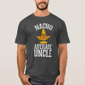 Nacho Gemiddelde oom T-shirt (Voorkant)