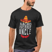 Nacho Gemiddelde oom T-shirt (Voorkant)