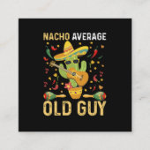 Nacho Gemiddelde Oude Guy Humor Gezegde Oud Man Vierkante Visitekaartje (Voorkant)