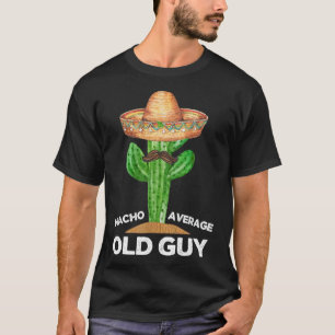 Nacho Gemiddelde Oude Man Mexicaans Oud Man Funny T-shirt