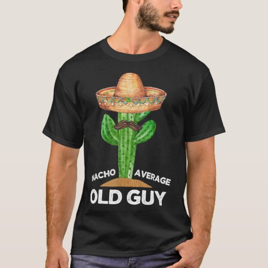 Nacho Gemiddelde Oude Man Mexicaans Oud Man Funny  T-shirt (Voorkant)