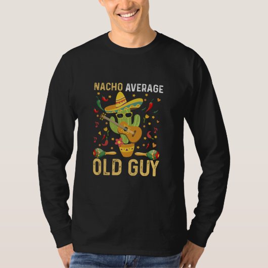 Nacho gemiddelde oude vent humor zeggende oude man t-shirt (Voorkant)