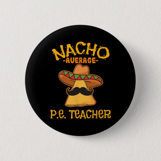 Nacho Gemiddelde P.E. Leraar Mexicaanse Cinco de M Ronde Button 5,7 Cm (Voorkant)
