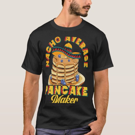 Nacho Gemiddelde Pannenkoekenmaker Bakken Maple Sy T-shirt (Voorkant)