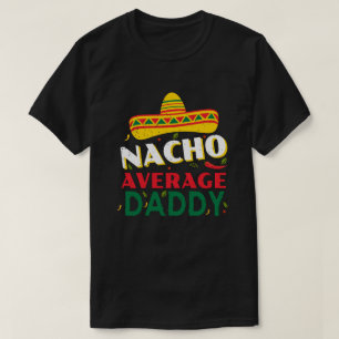 Nacho Gemiddelde Papa Leuke en Unieke Cadeaus voor T-shirt