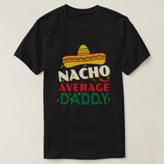 Nacho Gemiddelde Papa Leuke en Unieke Cadeaus voor T-shirt (Design voorkant)