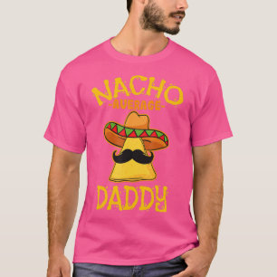 Nacho Gemiddelde papa Mexicaanse Dish Father Cinco T-shirt