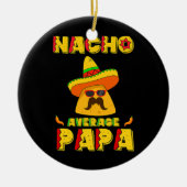 Nacho Gemiddelde Papa Mexican Dish Papa Cinco de Keramisch Ornament (Voorkant)