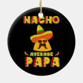 Nacho Gemiddelde Papa Mexican Dish Papa Cinco de Keramisch Ornament (Achterkant)