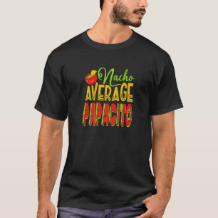 Nacho Gemiddelde Papacito Mexican Food Dad Costume T-shirt