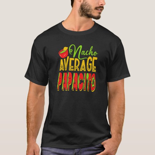 Nacho Gemiddelde Papacito Mexican Food Dad Costume T-shirt (Voorkant)