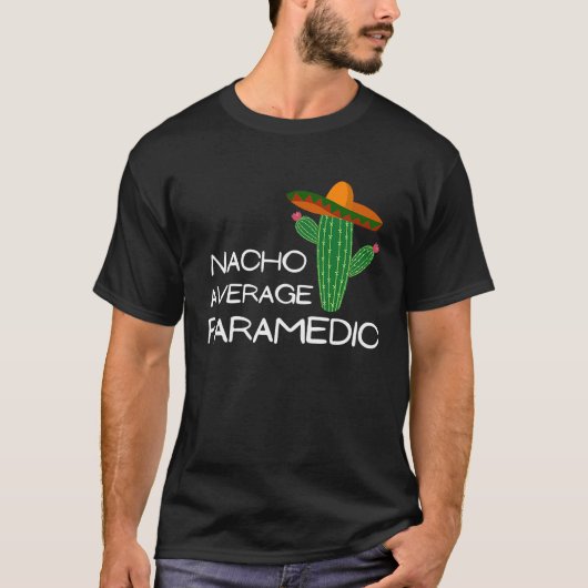 Nacho Gemiddelde Paramedic Cinco de Mayo T-shirt (Voorkant)