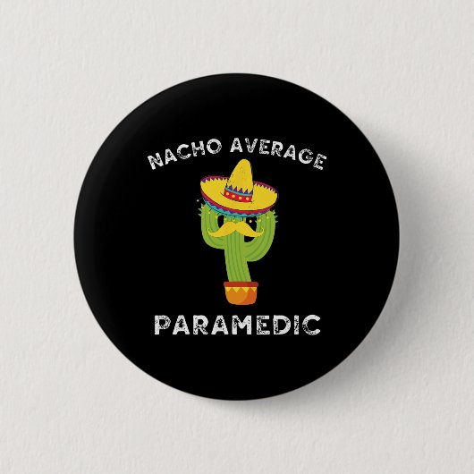 Nacho Gemiddelde Paramedic Funny Mexican Cactus Fi Ronde Button 5,7 Cm (Voorkant)