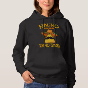 Nacho Gemiddelde Paraprofessional leraar assistent Hoodie