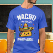Nacho Gemiddelde Paraprofessional, Para, Taco T-shirt