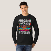Nacho Gemiddelde Pe-leraar Cinco de Mayo Physical T-shirt (Voorkant volledig)
