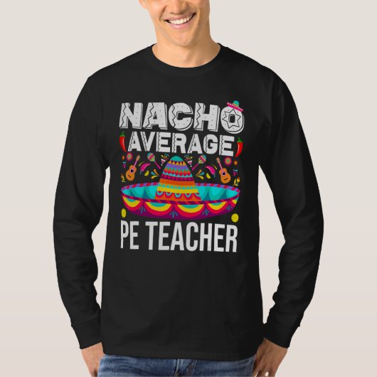 Nacho Gemiddelde Pe-leraar Cinco de Mayo Physical T-shirt (Voorkant)